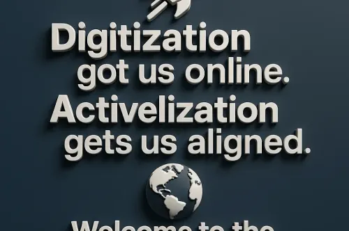 Digitization to Activelization: Welcome to the Civilization Era