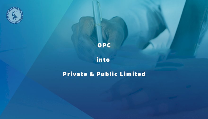  HOW TO CONVERT OPC INTO PRIVATE AND PUBLIC COMPANY