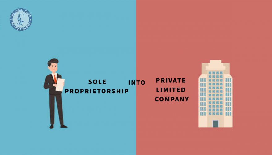 HOW TO CONVERT SOLE PROPRIETORSHIP INTO PVT LIMITED COMPANY