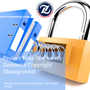 Zumosun Copyright Management Work Engine: Protect Your Creative Works