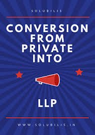 CONVERSION OF PRIVATE LIMITED COMPANY INTO LIMITED LIABILITY PARTNERSHIP(LLP)